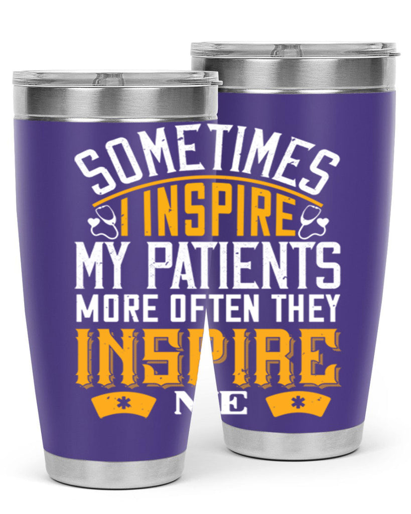 sometime i inspire my patients Style 247#- nurse- tumbler