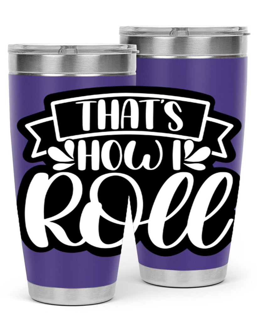 thats how i roll 14#- bathroom- Tumbler