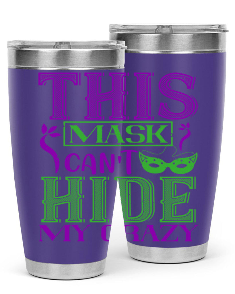 this mask can’t hide my crazy 35#- mardi gras- Tumbler