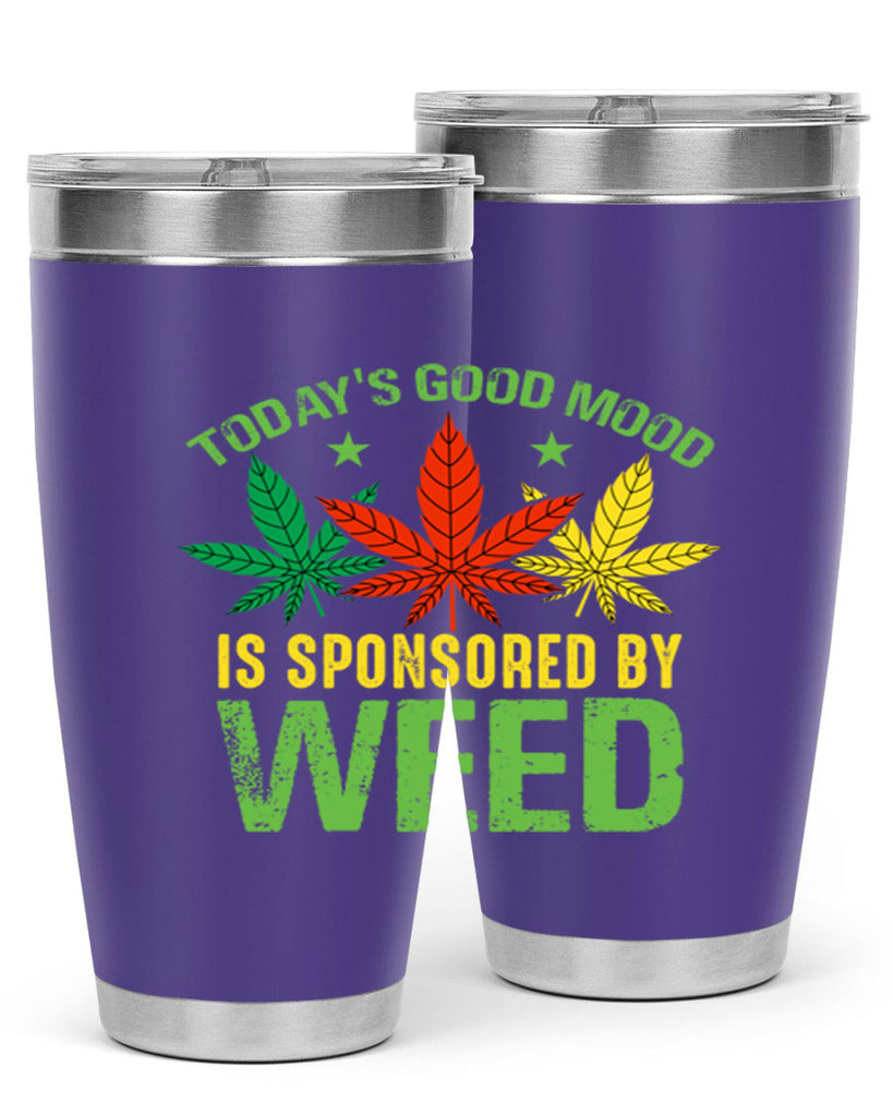 todays good mood is sponsored by weed 269#- marijuana- Tumbler