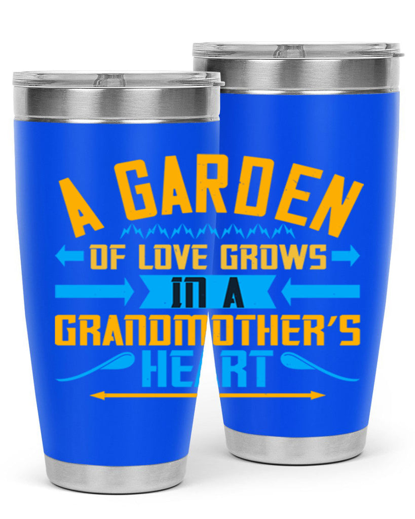 A garden of love grows in a grandmother’s heart 97#- grandma - nana- Tumbler