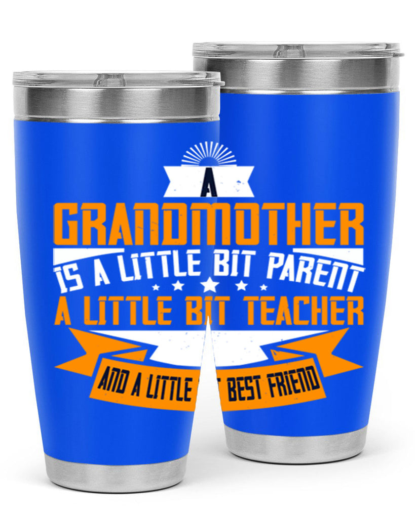 A grandmother is a little bit parent a little bit teacher 43#- grandma - nana- Tumbler