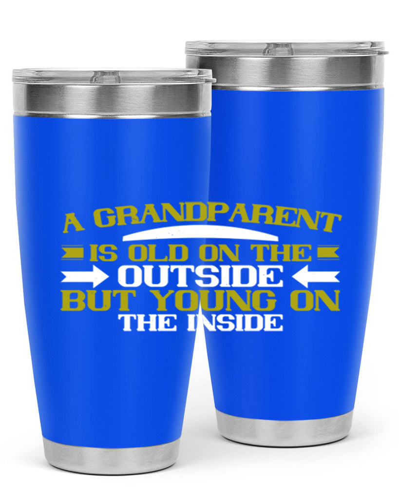 A grandparent is old on the outside but young on the inside 95#- grandma - nana- Tumbler