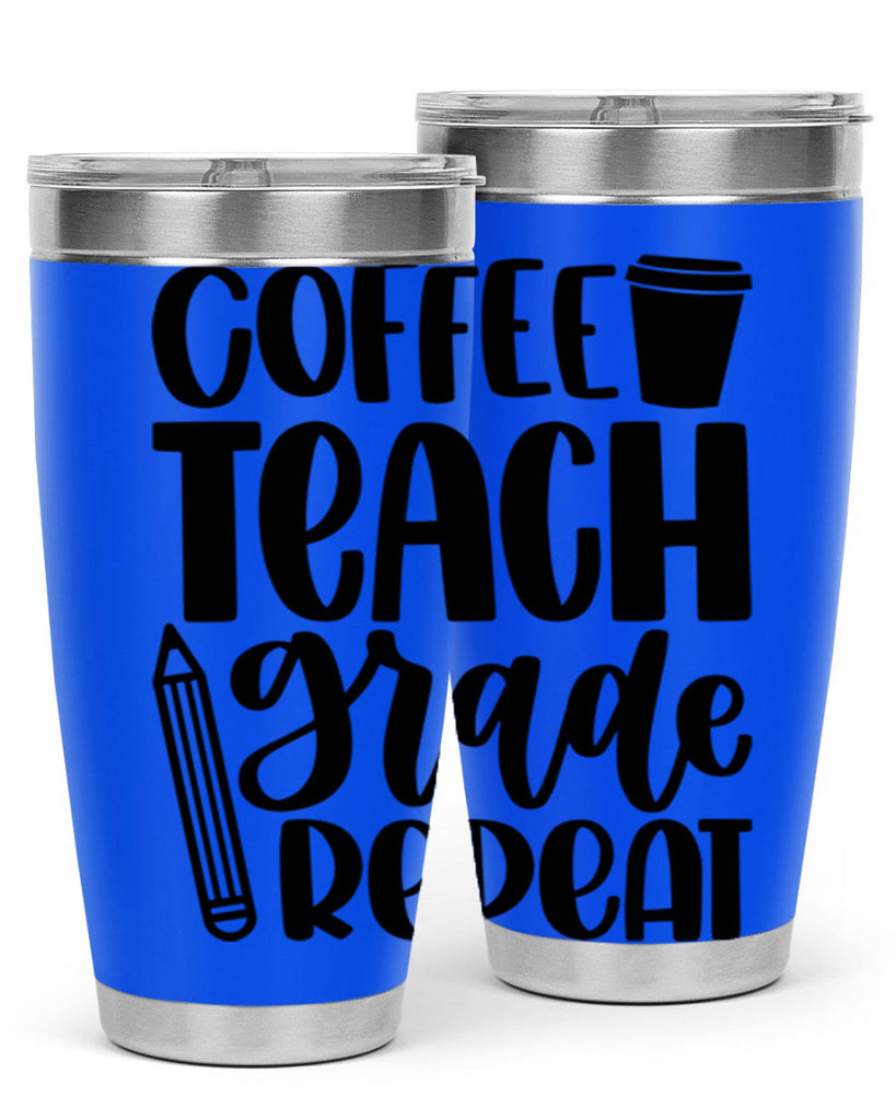 Coffee Teach Grade Repeat Style 83#- teacher- tumbler