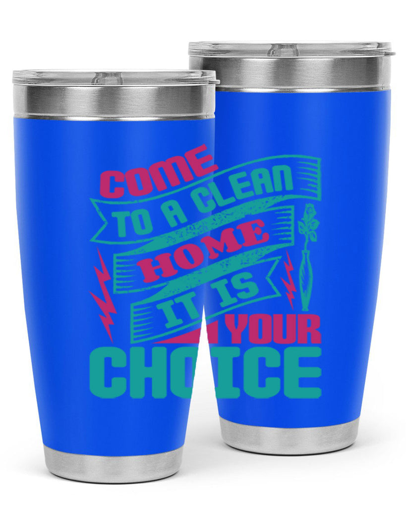 Come clean a home it is your choice Style 35#- cleaner- tumbler