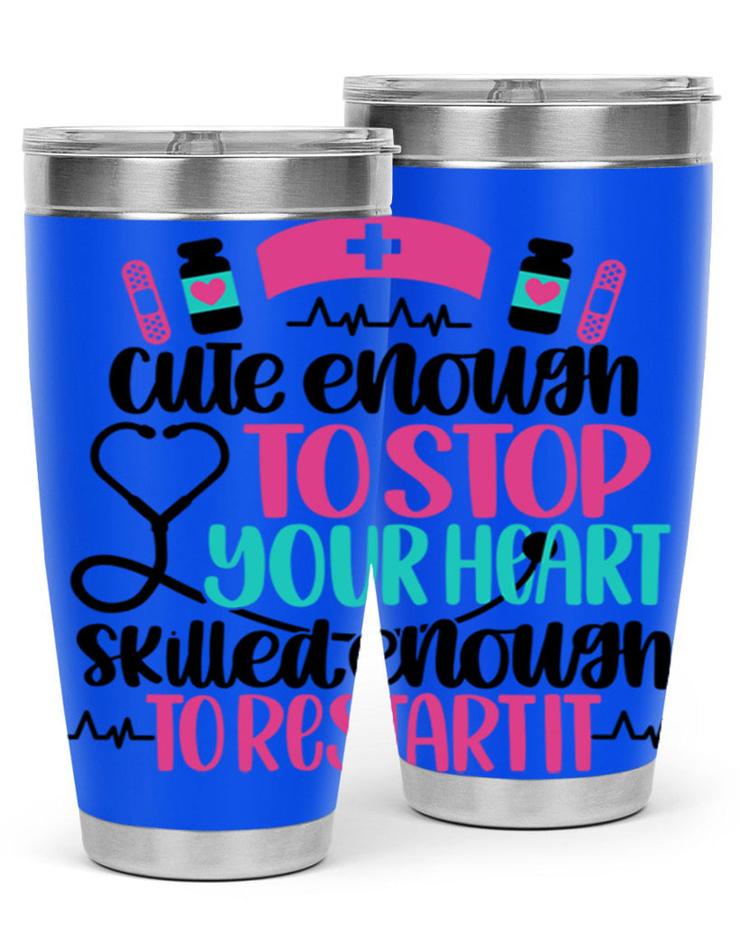 Cute Enough To Stop You Style Style 204#- nurse- tumbler