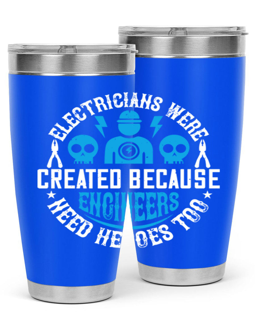 Electrician created because engineers need heroes too Style 55#- electrician- tumbler
