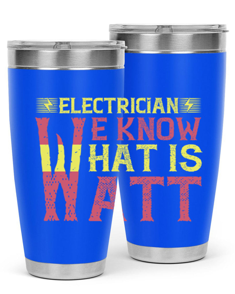 Electrician we know what is watt Style 53#- electrician- tumbler