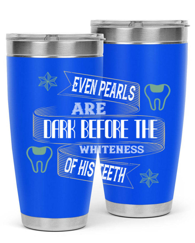 Even pearls are dark before Style 42#- dentist- tumbler