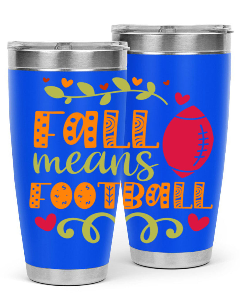 Fall Means Football 123#- fall- Tumbler