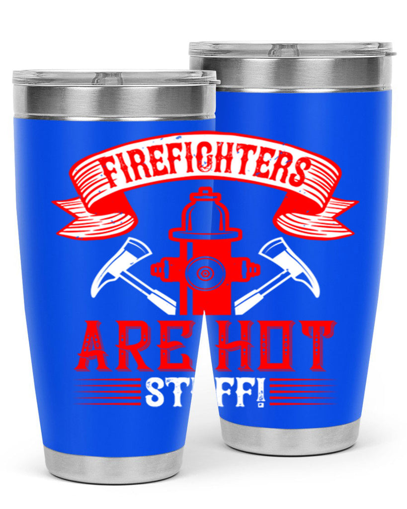 Firefighters are hot stuff Style 77#- fire fighter- tumbler