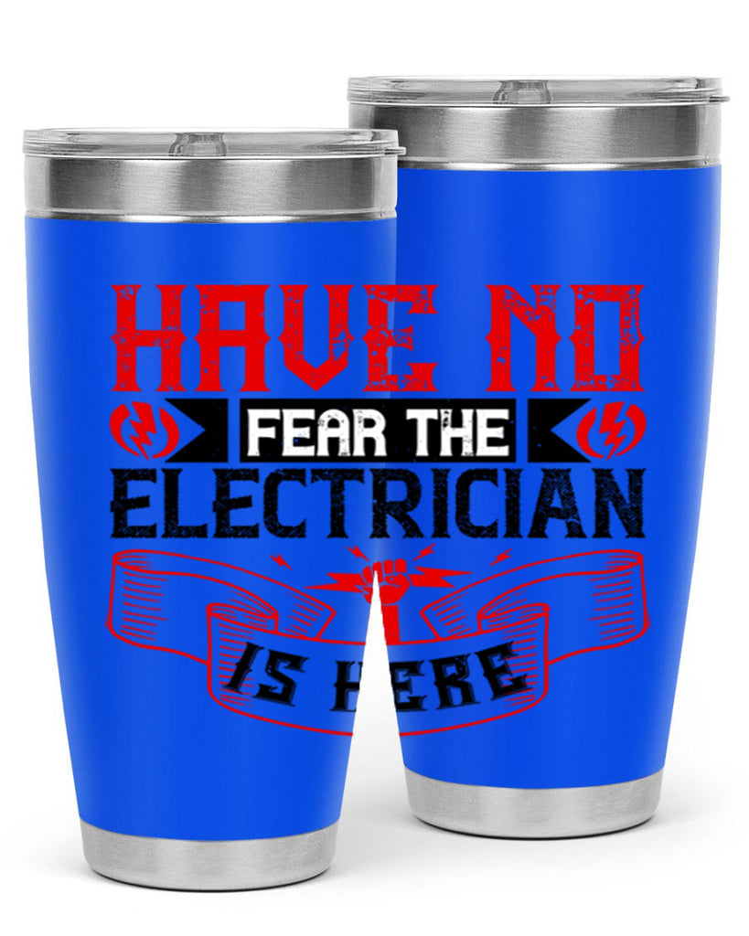 Have no fear the electrician is here Style 40#- electrician- tumbler