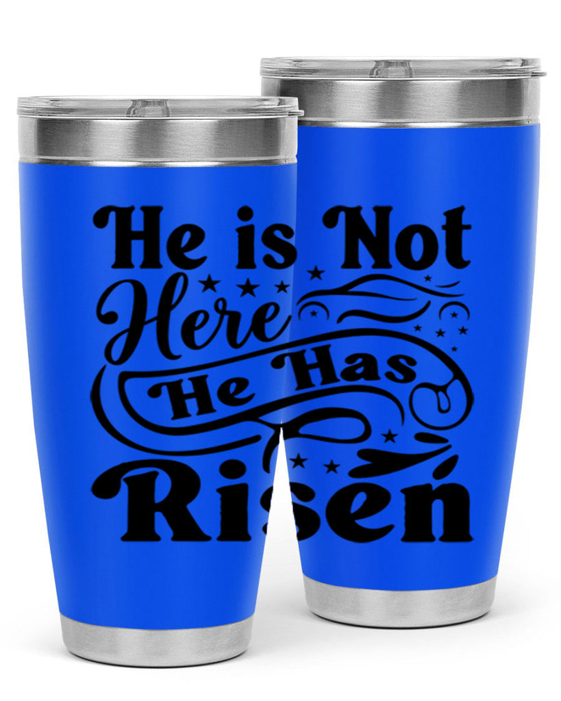 He Is Not Here He Has Risen 180#- spring- Tumbler