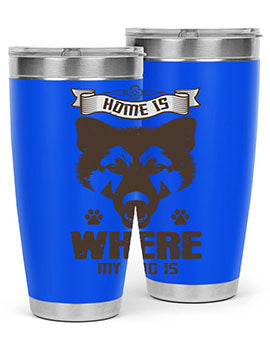 Home Is Where My Dog Is Style 202#- dog- Tumbler
