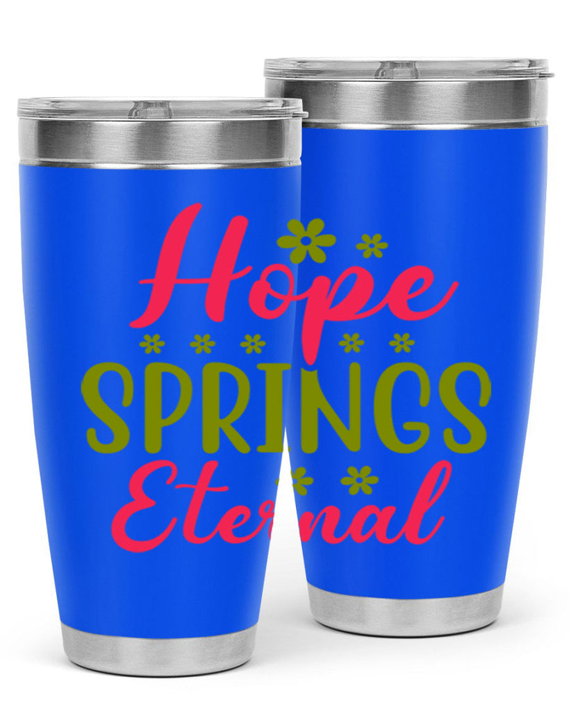 Hope Springs Eternal 257#- spring- Tumbler