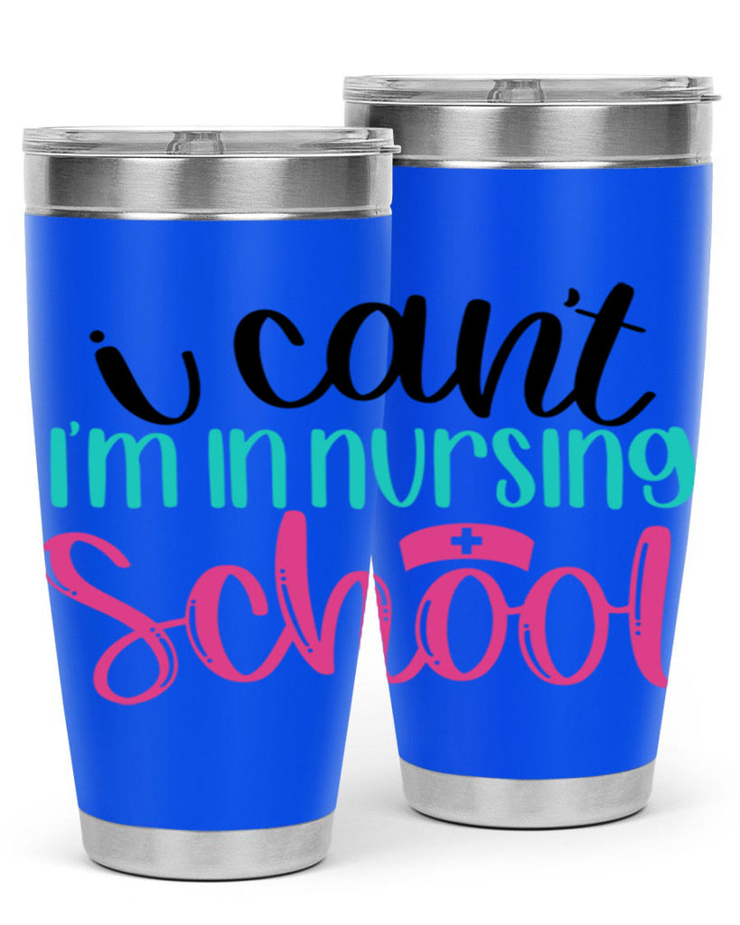 I Cant Im In Nursing School Style Style 178#- nurse- tumbler
