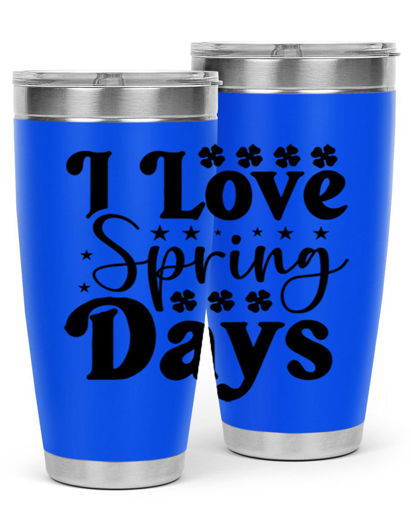 I Love Spring Days 267#- spring- Tumbler