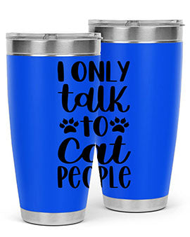 I Only Talk To Cat People Style 94#- cat- Tumbler