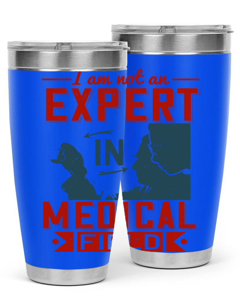 I am not an expert in medical field Style 1#- medical- tumbler