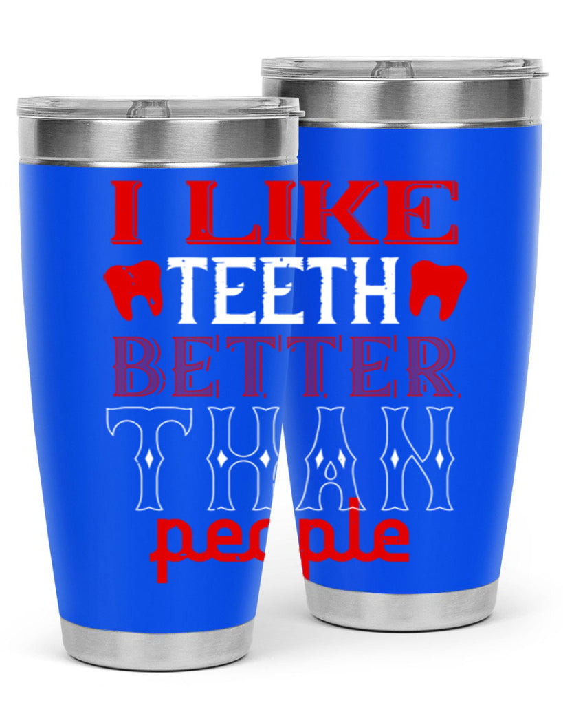 I like teeth better than people Style 36#- dentist- tumbler