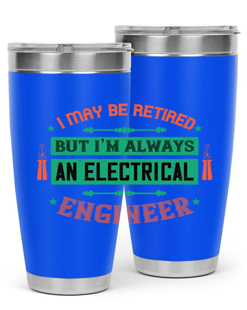 I may be retired but im always an electrical engineer Style 36#- electrician- tumbler