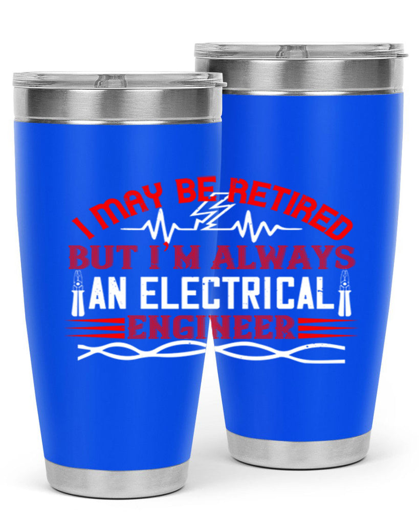 I may be retired but im always an electrical engineer Style 37#- electrician- tumbler