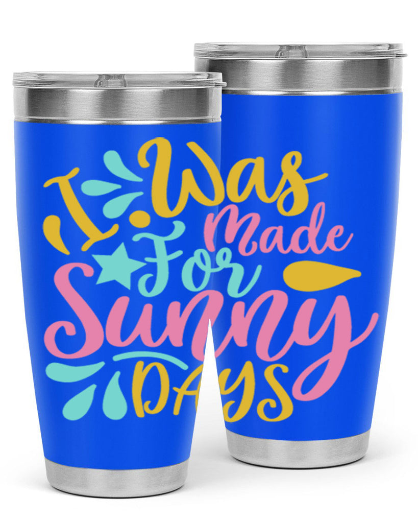 I was made for sunny days Style 63#- summer- Tumbler