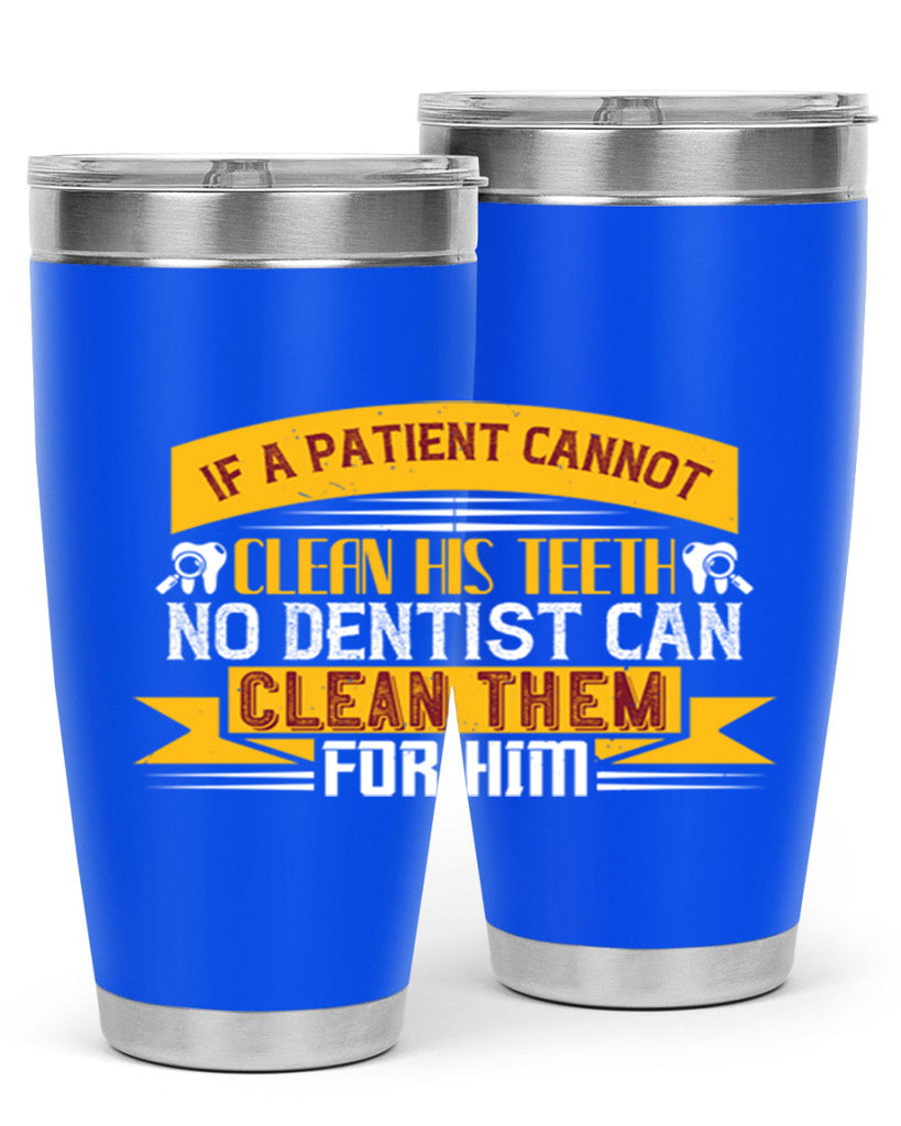 If a patient cannot clean his teeth Style 33#- dentist- tumbler