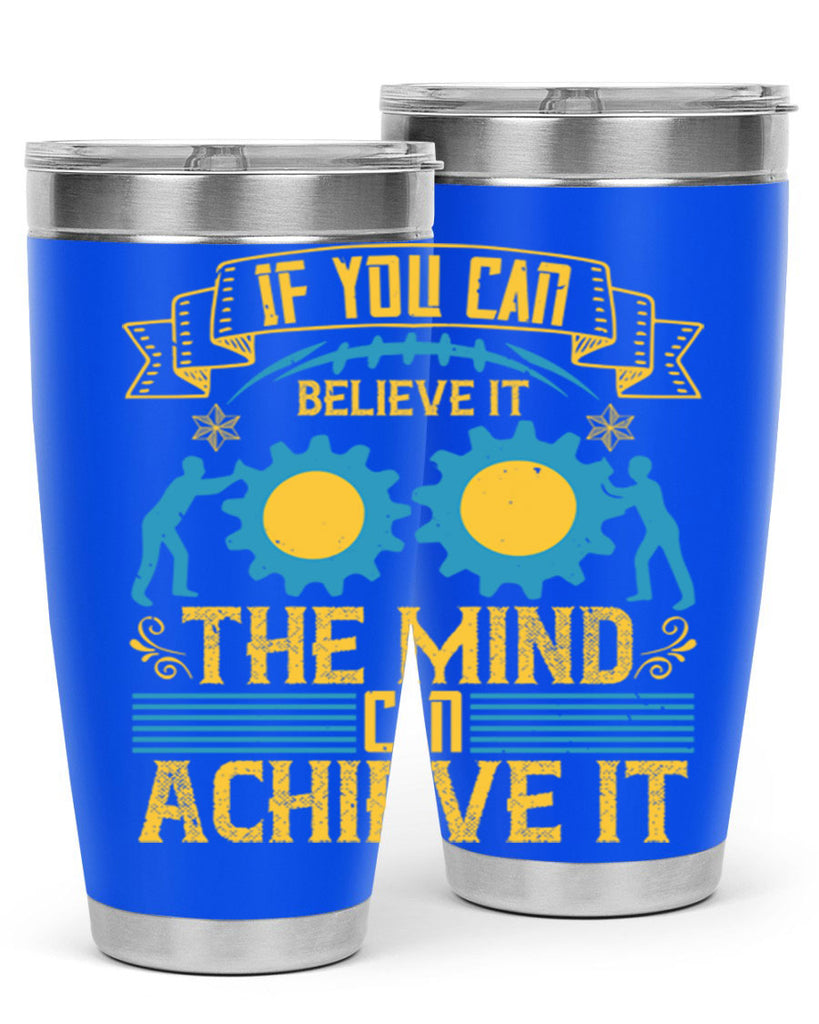 If you can believe it the mind can achieve it Style 32#- coaching- tumbler