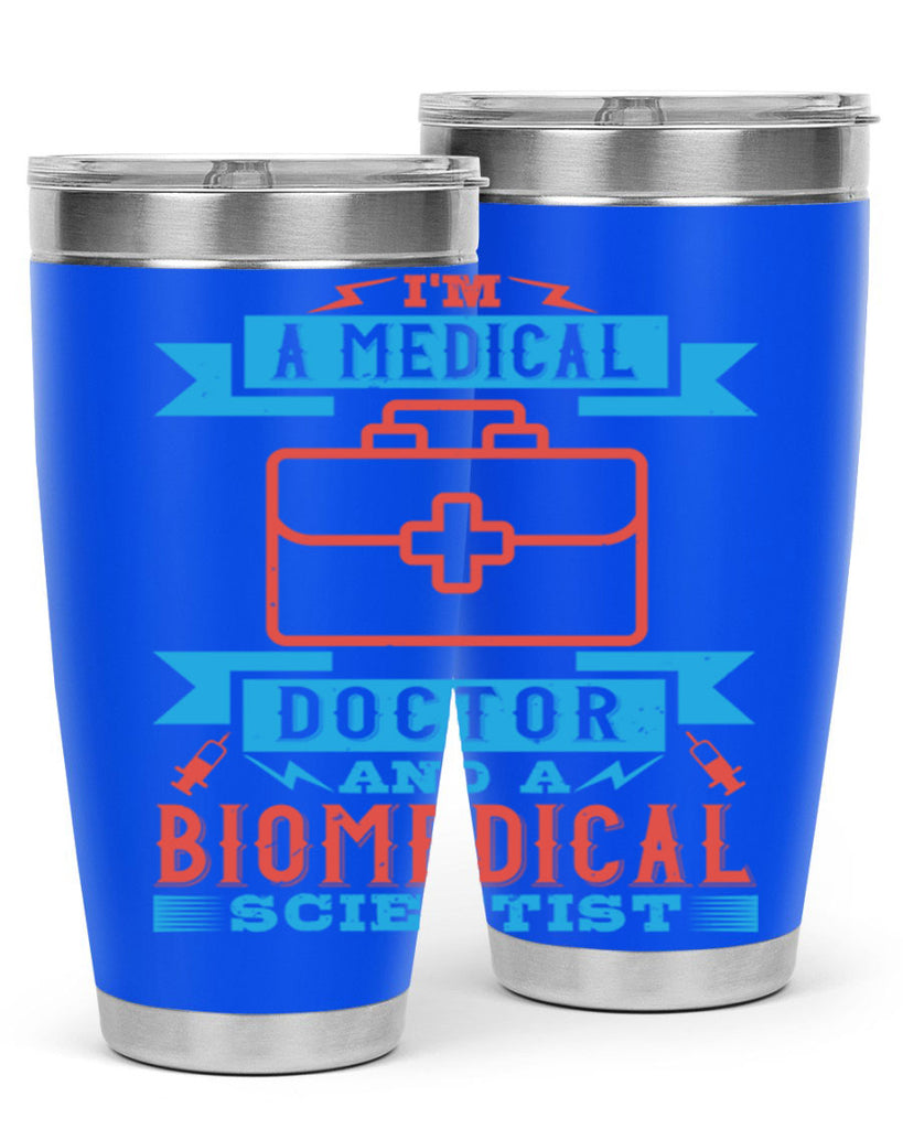 Im a medical doctor and a biomedical scientist Style 42#- medical- tumbler