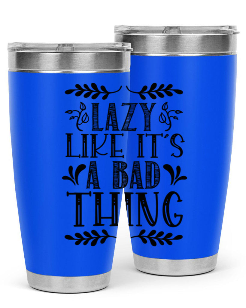 LAZY LIKE ITS A BAD THING 385#- fall- Tumbler