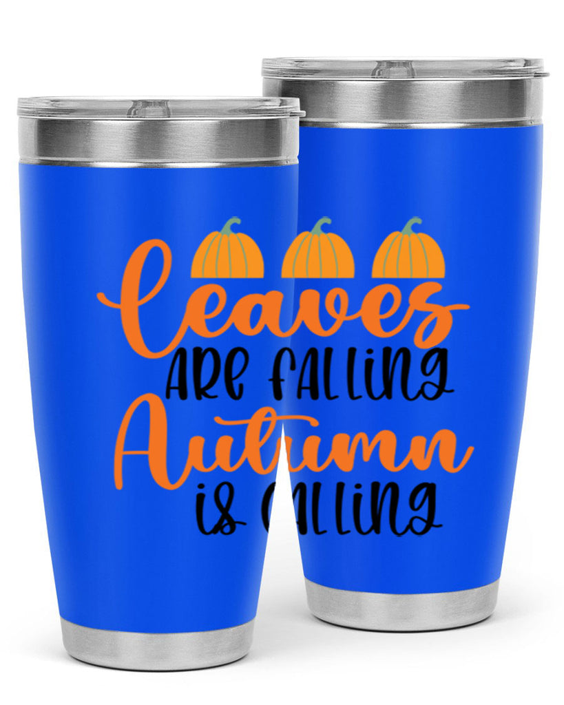 Leaves Are Falling Autumn Is Calling 391#- fall- Tumbler