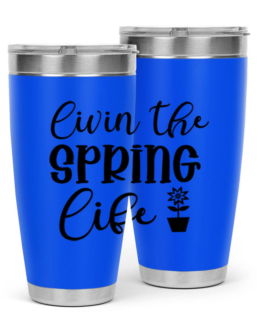 Livin The Spring Life 313#- spring- Tumbler