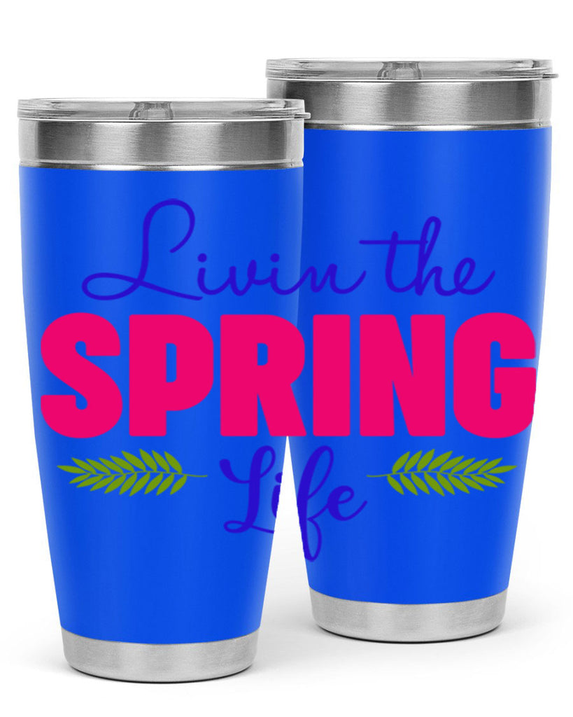 Livin the Spring Life 314#- spring- Tumbler