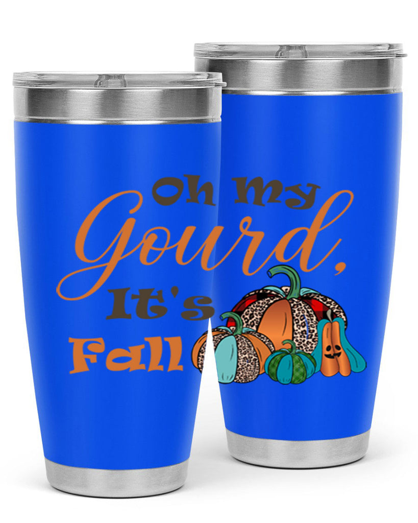 Oh My Gourd It s Fall 458#- fall- Tumbler
