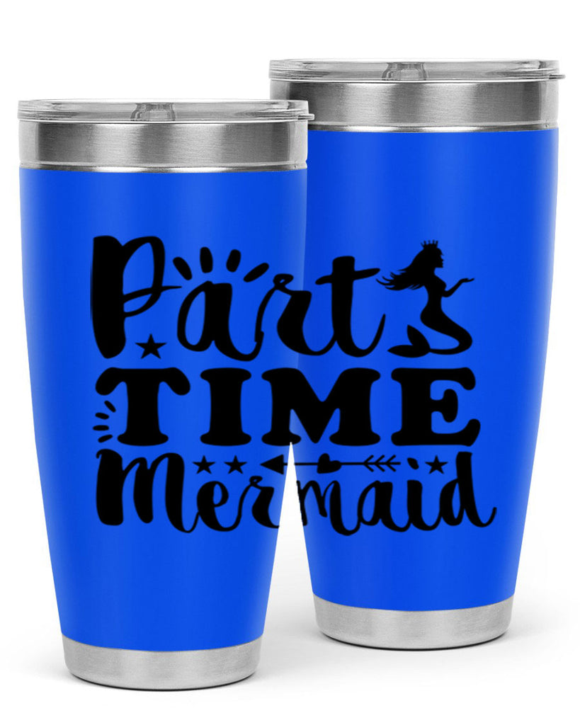 Part Time Mermaid design 535#- mermaid- Tumbler
