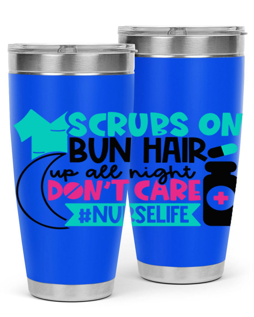 Scrubs On Bun Hair Up All Night Dont Care Nurselife Style Style 42#- nurse- tumbler