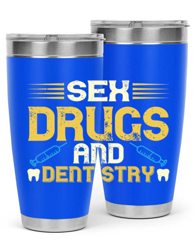 Sex drugs and dentistry Style 22#- dentist- tumbler
