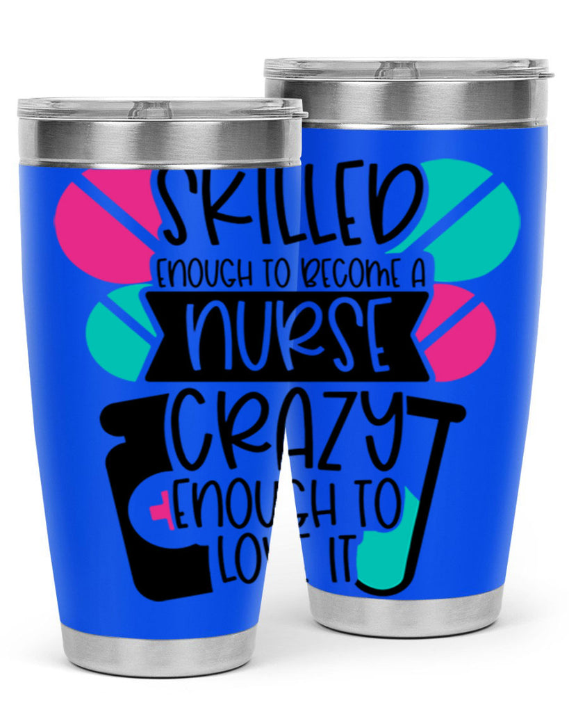 Skilled Enough To Become A Nurse Crazy Enough To Love It Style Style 39#- nurse- tumbler