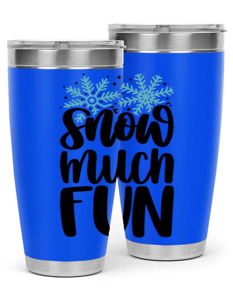 Snow Much Fun346#- winter- Tumbler
