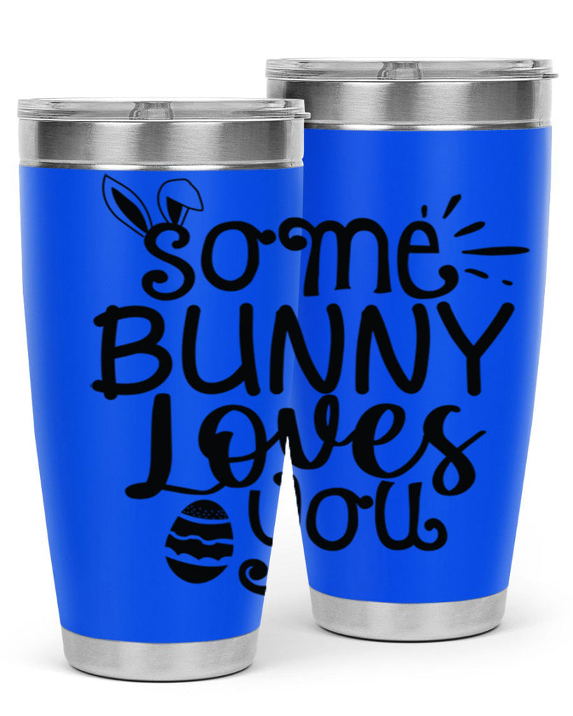 Some bunny loves you  404#- spring- Tumbler