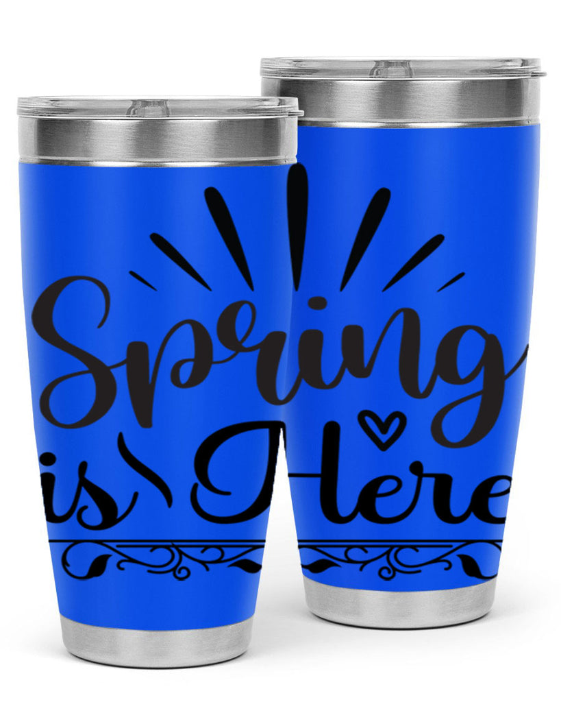 Spring is Here  501#- spring- Tumbler