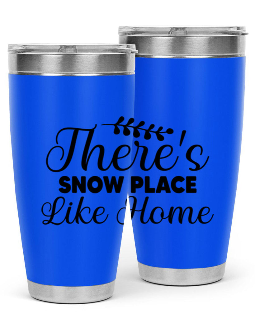 Theres Snow Place Like Home 405#- winter- Tumbler