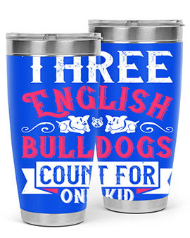 Three English bulldogs count for one kid Style 18#- dog- Tumbler
