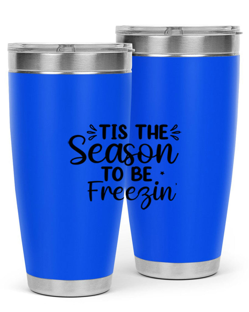 Tis The Season To Be Freezin 416#- winter- Tumbler