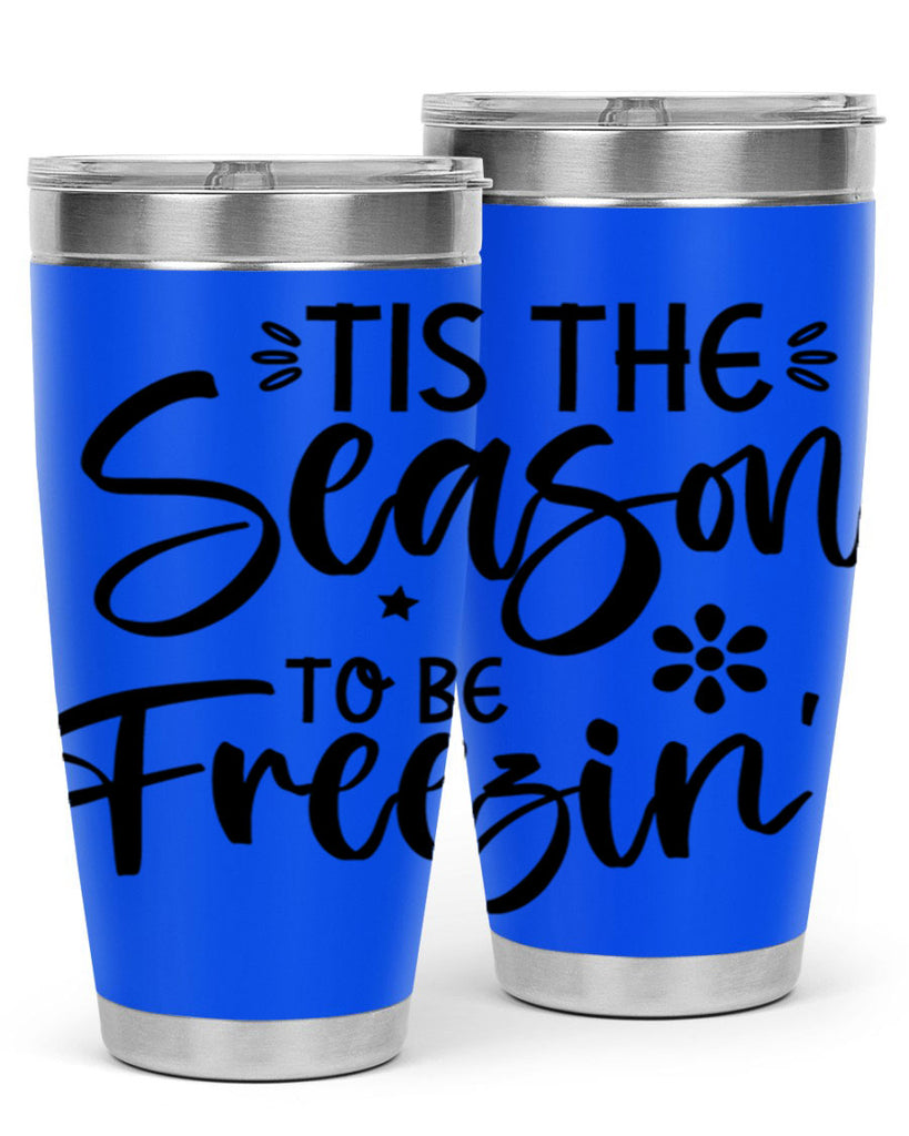 Tis The Season To Be Freezin417#- winter- Tumbler