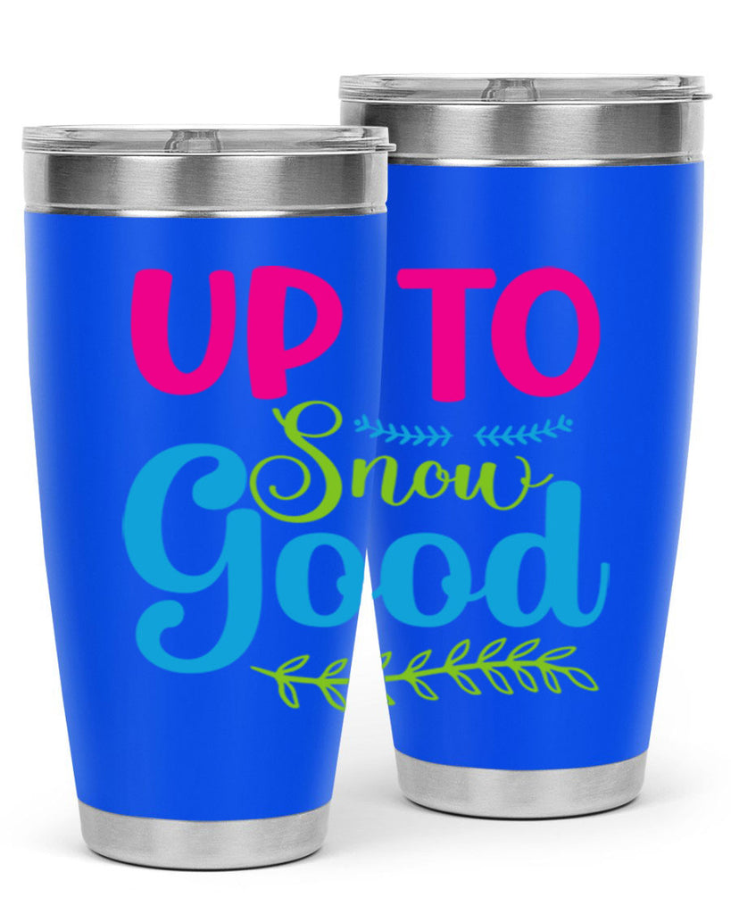 Up To Snow Good 425#- winter- Tumbler
