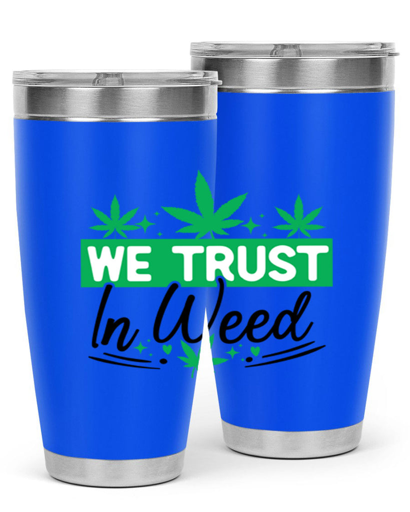 We Trust in weed 277#- marijuana- Tumbler