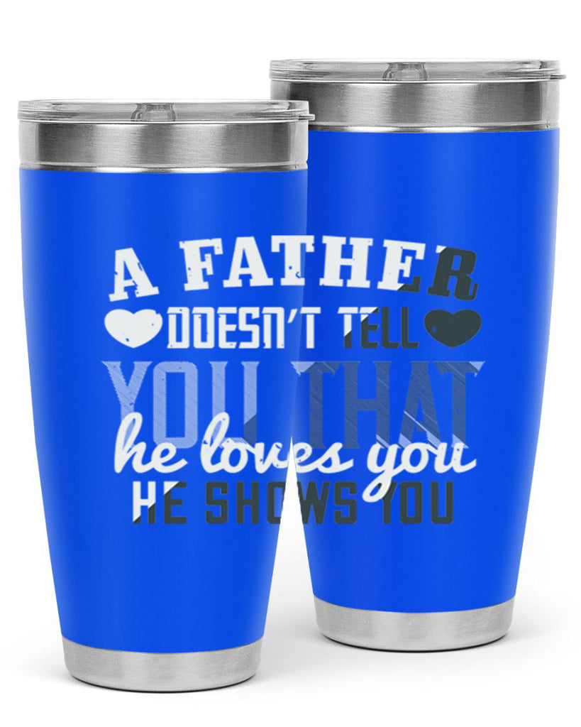 a father doesn’t tell you 201#- fathers day- Tumbler