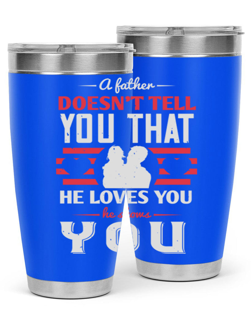 a father doesn’t tell you that 234#- fathers day- Tumbler